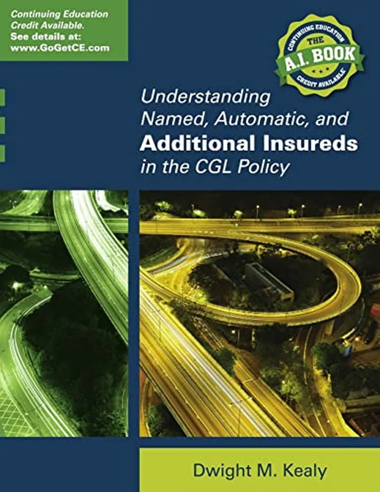 Understanding the Commercial General Liability Insurance Policy by Dwight M. Kealy