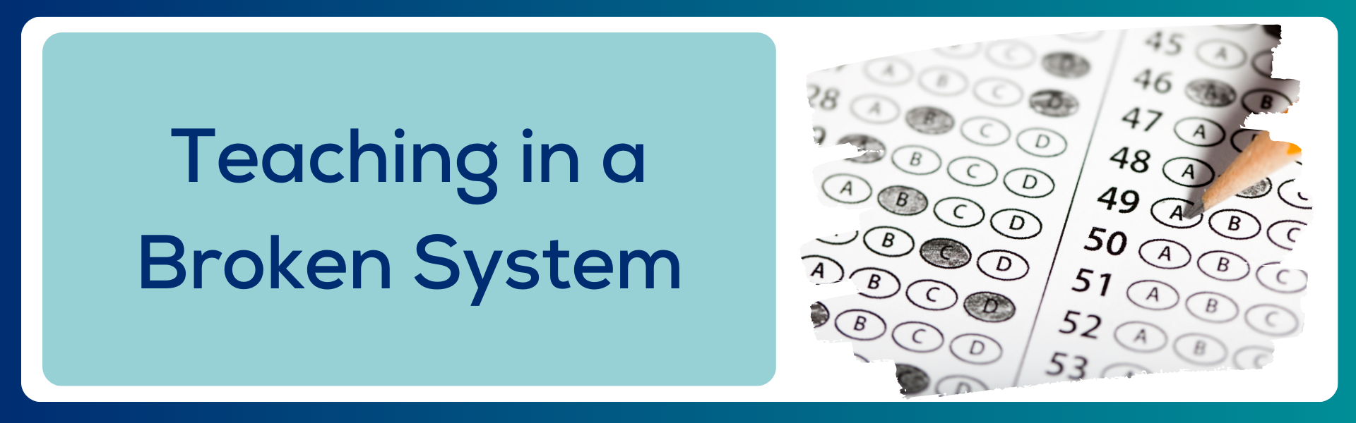 Teaching in a Broken System