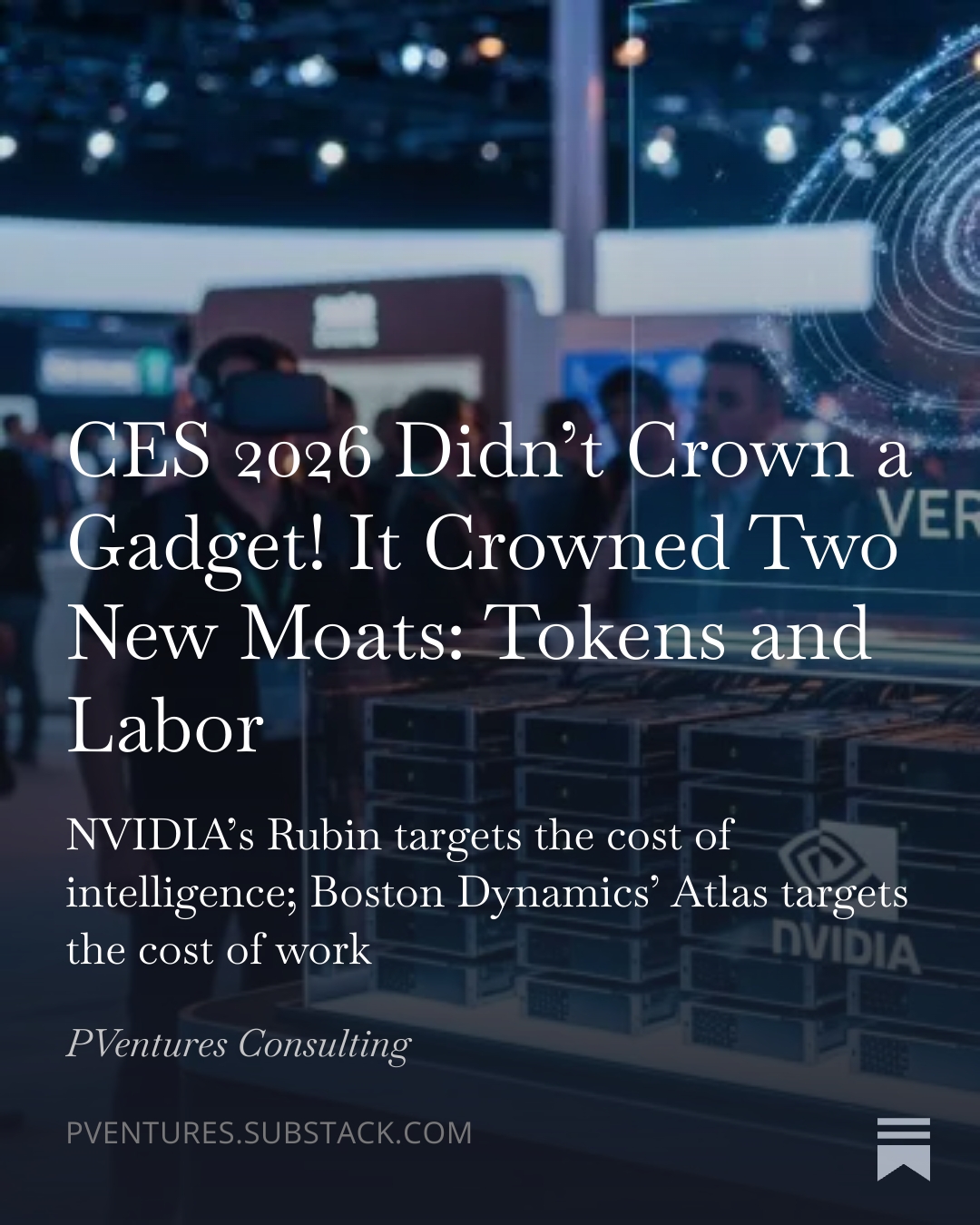 TechThoughts™: CES 2026 Didn't Crown a Gadget — It Crowned Two New Moats: Tokens and Labor