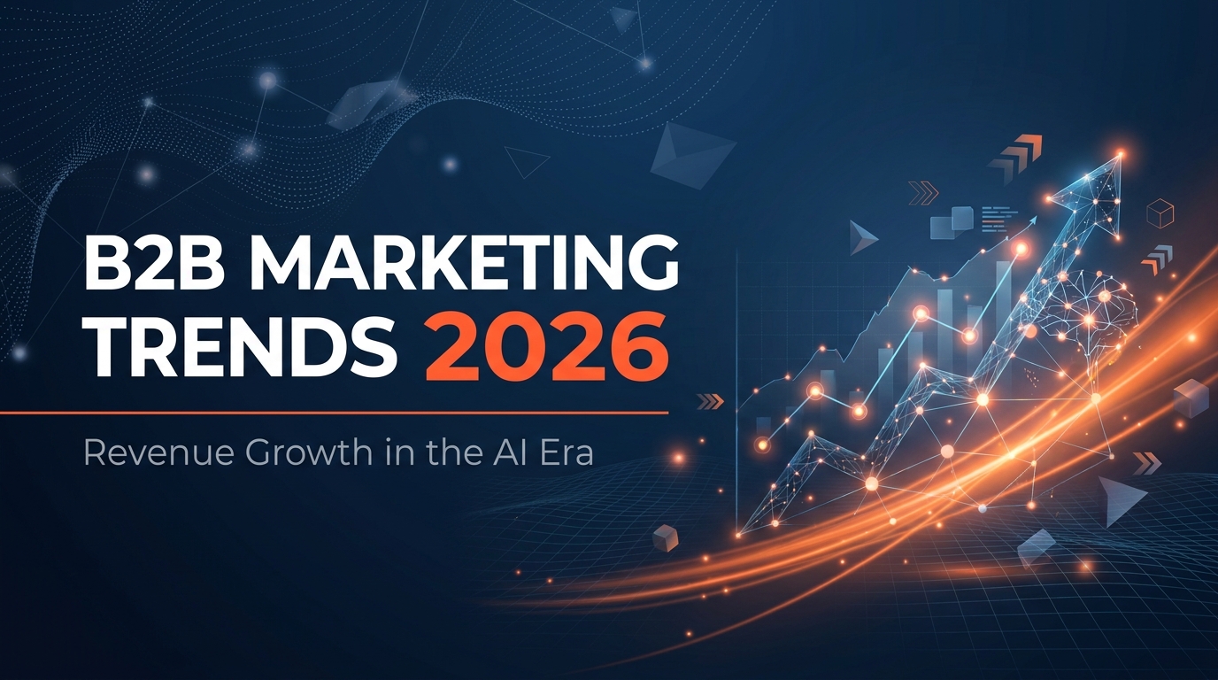 7 B2B Marketing Trends Shaping Revenue Growth in 2026